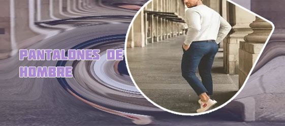 Pantalones hombre moda